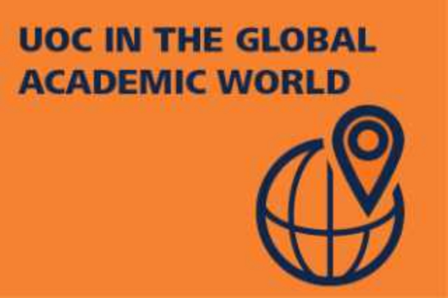 UOC IN THE GLOBAL ACADEMIC WORLD: Activities and collaborations